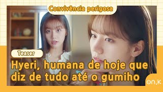 [#Convivênciaperigosa] Lee Hyeri, humana de hoje em dia que diz de tudo até o gumiho | #OndaK