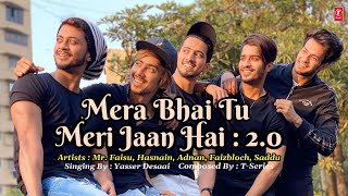 Mera Bhai Tu Meri Jaan Hai : 2.0 | Mr. Faisu, Hasnain, Adnan, Faizbloch, Saddu | Yasser Desai