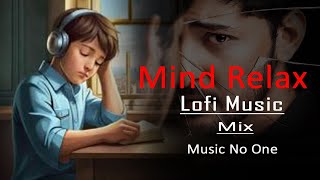 Darshan Raval Mind Rilex Lofi Music Mix | non stop songs 2023 | Music No One | Darshan Raval Mashup