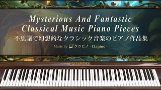 Mysterious And Fantastic Classical Music Piano Pieces