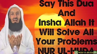Say This Dua And Insha'Allah It Will Solve All Your Problems  | Mufti Menk
