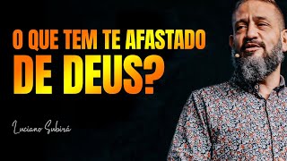 QUEM OU O QUE TEM TE AFASTADO DO SENHOR? // PASTOR LUCIANO SUBIRÁ