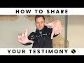 How to Share Your Testimony Effectively