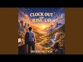 Clock out and Rise Up