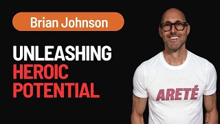 Mastering Anti-Fragile Confidence and Unleashing Heroic Potential with Brian Johnson