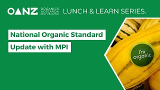 Lunch & Learn Webinar: NZ's National Organic Standard Status Update with MPI (24/07/24).