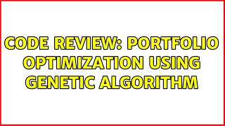 Code Review: Portfolio optimization using genetic algorithm
