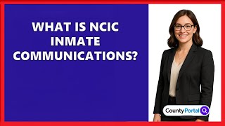 What Is NCIC Inmate Communications?
