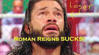 Roman Reigns Sucks!