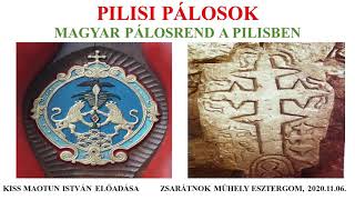 Maotun István -  PILISI PÁLOSOK, MAGYAR PÁLOSREND A PILISBEN 1. rész