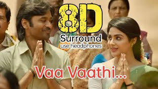 Vaa Vaathi 8D || Vaathi || Vaathi Song  || G.V Prakash || 8D Song