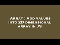 Array : Add values into 2D dimensional array in JS