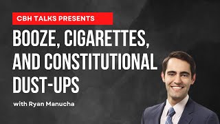 Booze, Cigarettes, and Constitutional Dust-Ups