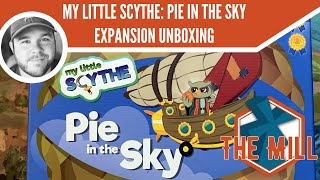 My Little Scythe: Pie in the Sky Expansion Unboxing - The Mill