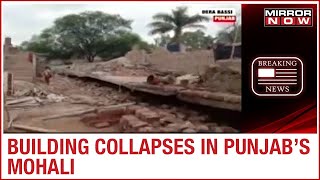 Punjab: Building collapses in Mohali,2 dead and several feared being trapped