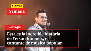 🔴 Esta es la increíble historia de Yeison Jiménez, el cantante de música popular | Vicky en Semana