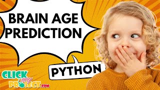 Python Machine Learning Project - Brain Age Prediction - ClickMyProject