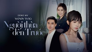 Người Thừa Đến Trước - Wendy Thảo x V2T Media | Official Demo