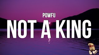 powfu - not a king (Lyrics)