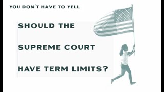 Should Supreme Court Justices have term limits?