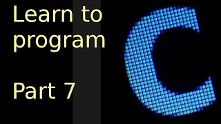 Learn to program with c - Part 7 - Looping