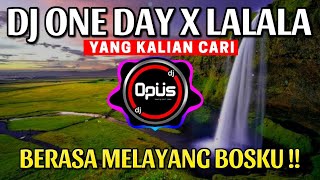 DJ ONE DAY X LALALA REMIX TERBARU FULL BASS - DJ Opus