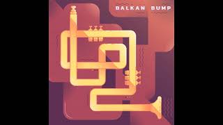 Balkan Bump — Balkan Bump (Balkan Bump Mix) (Full Album)