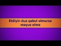 veysəl׃ etdiyin dua qəbul olmursa məyus olma veysel orucov