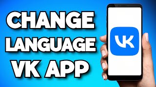 How To Change Language On VK App (2025 Guide)