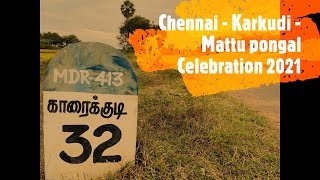 Chennai To Karkudi Village -Mattu Pongal Celebration 2021