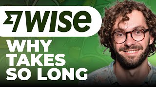 Why Wise Transfer Takes So Long