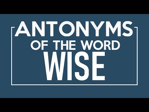 What is an antonym for unwise?