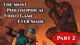 The Most Philosophical Video Game Ever Made (PART 2)