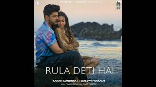 Rula Deti Hai(Audio)-Yasser Desai | Karan Kundrra & Tejasswi Prakash | Rajat Nagpal | Rana Sotal| AG