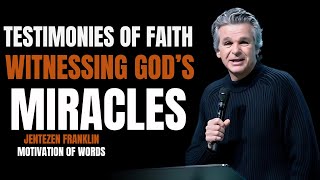 TESTIMONIES OF FAITH WITNESSING GOD'S MIRACLES1 POWERFULL MOTIVATION SPEECH BY JENTEZEN FRANKLIN;