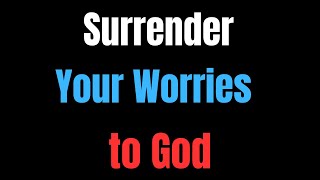 Surrender your Worries to God/Bible Verses/Sleep with Gods Word/ #bibleverses #trustinggod