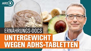 ADHS: Was hilft bei Mangelernährung und Untergewicht? | Die Ernährungs-Docs | NDR