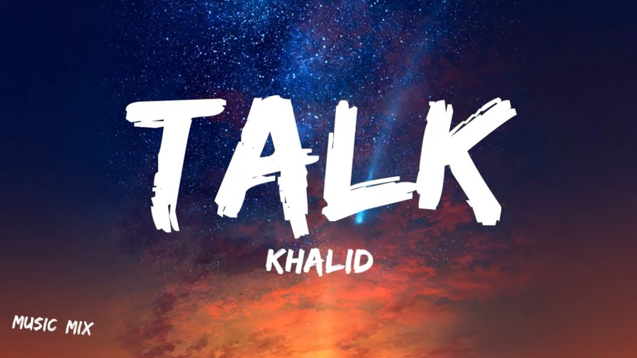 Talk - Khalid (Lyrics) 🎵 - YouTube