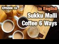 Sukku Malli Coffee 6 Ways: South Indian Masala Coffee with Ginger!