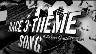 Race 3 - Theme Song | Electric Guitar Cover | THE GUITORIAL
