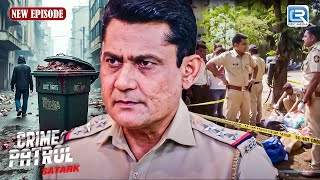 कचरे के डिब्बे से मिले इस लाश का कैसे करेगी Police पर्दाफश ?| Best Of Crime | Crime Patrol | Full Ep