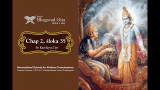 #74 Bhagavad-gita Chapter 2,Śloka 35- Kartikeya das