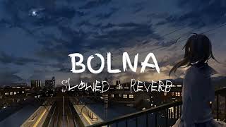 Bolna Mahi Bolna [Slowed + Reverb] | Arijit Singh  🎧