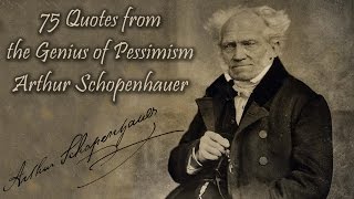 75 Quotes from the Genius of Pessimism Arthur Schopenhauer