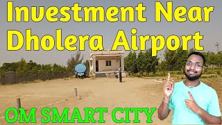 Om Smart City Investment Near Airport, Ground Report 2022, Dholera Smart City Ground Report 2022