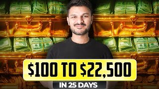 I Turned $100 into $22,500 in 25 Days! (Full Strategy Revealed)