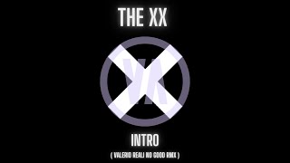 The XX - Intro ( Valerio Reali No Good RMX )