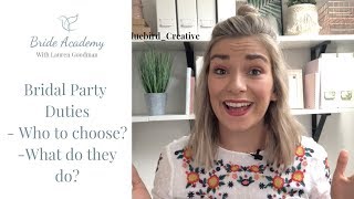 Bridal Party Duties (BRIDAL PARTY RESPONSIBILITIES AND WHO TO CHOOSE)