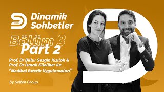 Dinamik Sohbetler Bölüm 3 Part 2: Prof. Dr. İsmail Küçüker ve Prof. Dr. Billur Sezgin