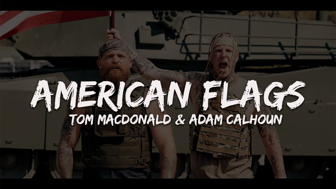 Tom Macdonald Adam Calhoun American Flags Lyrics Youtube Music